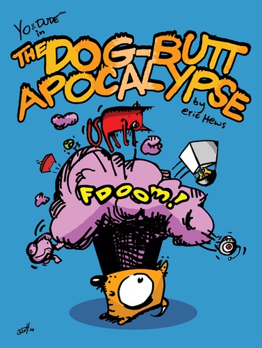 Cartoon: The Dog-Butt Apocalypse - cover (medium) by ericHews tagged yo,dude,eric,hews,comic,story,science,fiction