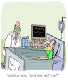 Cartoon: Could you... ? (small) by Karsten Schley tagged hospitals,doctors,patients,monitors,tv,netflix,medical,health,diseases,social,issues,media