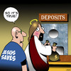 Cartoon: Jesus really does save (small) by toons tagged jesus,christ,deposits,saves,money,banks,savings,retirement,business,bank,teller,freak