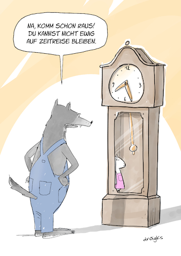 Cartoon: Zeitreise (medium) by droigks tagged vergangenheit,zukunft,zeitmaschine,paradoxon,relativitätstheorie,zeitlinie,geschichte,scifi,wurmloch,chronologie,zeitparadoxon,zeitdilatation,zeitreiseuhr,ewigkeit,zeitstrom,zeitfenster,vergangenheitssprung,zukunftssprung,zeitschleife,zeitwahrnehmung,zeitabenteuer,zeitgeschichte,geschichtsverlauf,zeitmechanik,einstein,tachyonen,droigks,list,taeuschung,verkleidung,versteck,spiel,regulator,zuflucht,wolf,geisslein,standuhr,zeitmesser,brueder,grimm,kindermärchen,hausmaerchen,volksmaerchen,vergangenheit,zukunft,zeitmaschine,paradoxon,relativitätstheorie,zeitlinie,geschichte,scifi,wurmloch,chronologie,zeitparadoxon,zeitdilatation,zeitreiseuhr,ewigkeit,zeitstrom,zeitfenster,vergangenheitssprung,zukunftssprung,zeitschleife,zeitwahrnehmung,zeitabenteuer,zeitgeschichte,geschichtsverlauf,zeitmechanik,einstein,tachyonen,droigks,list,taeuschung,verkleidung,versteck,spiel,regulator,zuflucht,wolf,geisslein,standuhr,zeitmesser,brueder,grimm,kindermärchen,hausmaerchen,volksmaerchen