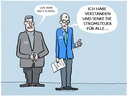 Cartoon: Strom... (medium) by markus-grolik tagged stromsteuer,senkung,merz,versprechen,deutschland,cdu,csu,klausur,wahlniederlage,berlin,bund,regierung,soeder,strompreis,stromsteuer,senkung,merz,versprechen,deutschland,cdu,csu,klausur,wahlniederlage,berlin,bund,regierung,soeder,strompreis