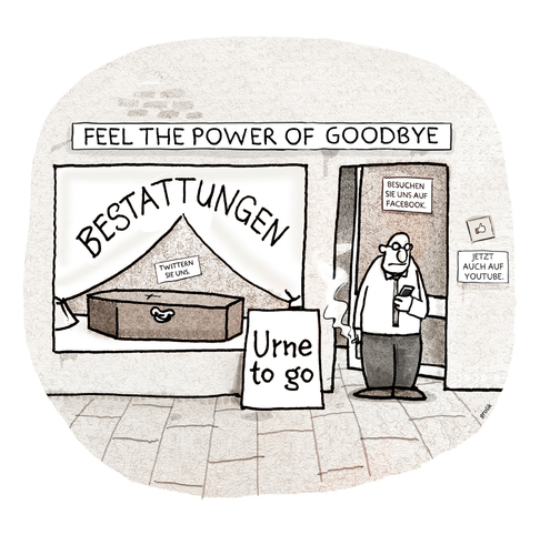 Cartoon: The power of goodbye (medium) by markus-grolik tagged trauerhilfe,trauerhelfer,unternehmen,urne,sarg,sterben,tod,leben,geschäft,business,facebook,twitter,xing,youtube,socialmedia