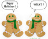 Cartoon: Deaf Gingerbread Man (small) by Hearing Care Humor tagged deaf hardofhearing ear gingerbreadman holidays christmas what