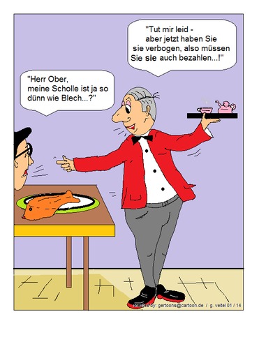 Cartoon: Herr Ober ! (medium) by gert montana tagged verbogen,blechscholle,scholle,gast,kellner,gertoons