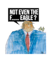 Cartoon: NOT EVEN THE EAGLE (small) by ali tagged inauguration,trump,eagle,president,usa