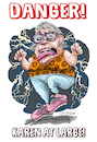 Cartoon: Danger Karen at Large! version 1 (small) by Ian Baker tagged karen,at,large,danger,warning,brat,anger,female,woman,complaints,ian,baker,cartoon,caricature,character,parody,spoof,satire,lightning,temper,out,of,control,demanding,tantrum,entitled