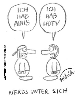 Cartoon: Nerds unter sich (medium) by Fredrich tagged nerds,adhs,hdtv