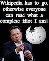 Cartoon: Musk VS Wikipedia (small) by Schimmelpelz-pilz tagged meme,musky,elon,musk,geek,nerd,nazi,neonazi,afd,idiot,jerk,trump,supporter,it,computer,bitcoin,twitter,social,media,wikipedia,autism,autocracy,autokrat,autismus,autist