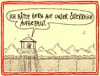 Cartoon: aufpasser (small) by Andreas Prüstel tagged österreich,präsidentschaftswahlen,niederlage,norbert,hofer,zitat,rechtspopulisten,fpö,abschottung,fremdenfeindlichkeit,cartoon,karikatur,andreas,pruestel