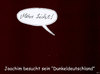 Cartoon: dunkeldeutschland (small) by Andreas Prüstel tagged flüchtlinge,fremdenhass,neonazis,rechtsradikale,ostdeutschland,dunkeldeutschland,bundespräsident,joachim,gauck,symbolpolitik,goethe,letzte,worte,cartoon,karikatur,andreas,pruestel