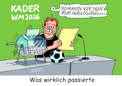Cartoon: Nagelsmann Kader (medium) by RABE tagged merz,kanzler,koalition,union,spd,klingbeil,cartoon,karikatur,pressezeichnung,farbcartoon,tagescartoon,db,bahn,frühling,frühjahr,frühjahrsputz,ice,zug,blumenkasten,blumenkästen,esc,songcontest,nagelsmann,wm,kader,bekanntgabe,fußbal,weltmeisterschaft,spieler,neuer,bundestrainer,tombola,lostrommel,merz,kanzler,koalition,union,spd,klingbeil,cartoon,karikatur,pressezeichnung,farbcartoon,tagescartoon,db,bahn,frühling,frühjahr,frühjahrsputz,ice,zug,blumenkasten,blumenkästen,esc,songcontest,nagelsmann,wm,kader,bekanntgabe,fußbal,weltmeisterschaft,spieler,neuer,bundestrainer,tombola,lostrommel