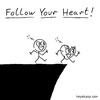 Cartoon: Follow Your Heart (small) by heyokyay tagged heart,love,feelings,stick,figure,heyokyay