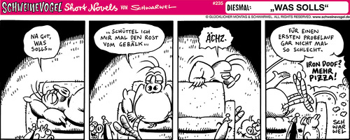 Cartoon: Schweinevogel Was solls (medium) by Schweinevogel tagged schwarwel,schweinevogel,funny,leipzig,aufstehen,aufrütteln,probelauf,pizza