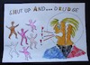Cartoon: SHUT UP and DRUDGE (small) by skätch-up tagged sad,and,terrible,grief,desperation,but,not,gone,forever,see,you,after,all,in,beter,world,paradise,on,earth,no,more,burning,beds