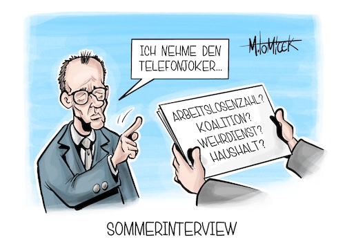 Cartoon: Sommerinterview (medium) by Mirco Tomicek tagged zdf,sommerinterview,interview,sommer,friedrich,merz,koalition,spitzentreffen,würzburg,fraktionsspitze,treffen,klausur,regierung,haushalt,arbeit,arbeitslosenzahl,wehrdienst,bundeswehr,soldaten,wer,wird,millionär,karikatur,pressekarikatur,cartoon,mirco,tomicek,zdf,sommerinterview,interview,sommer,friedrich,merz,koalition,spitzentreffen,würzburg,fraktionsspitze,treffen,klausur,regierung,haushalt,arbeit,arbeitslosenzahl,wehrdienst,bundeswehr,soldaten,wer,wird,millionär,karikatur,pressekarikatur,cartoon,mirco,tomicek
