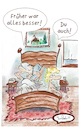 Cartoon: Mag sein (small) by TomPauLeser tagged früher,heute,besser,bett,bettgespräch,gedanken,bettgedanken,bettwitz,laken,kissen,bettlaken,holzbett