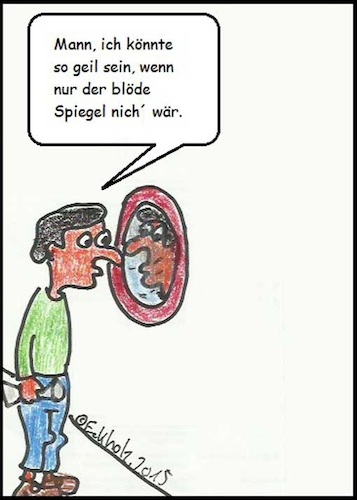 Cartoon: Geil... (medium) by Schnauzevoll tagged geil,mann,spiegel,eitelkeit,narzissmus