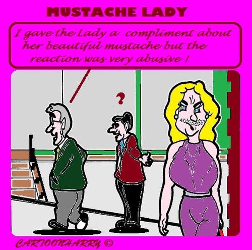Cartoon: Mrs.Mustache (medium) by cartoonharry tagged mustache,compliment,lady,girl,abusive
