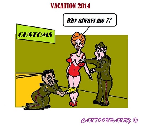 Cartoon: Wy Me (medium) by cartoonharry tagged customs,vacation,why,me,always