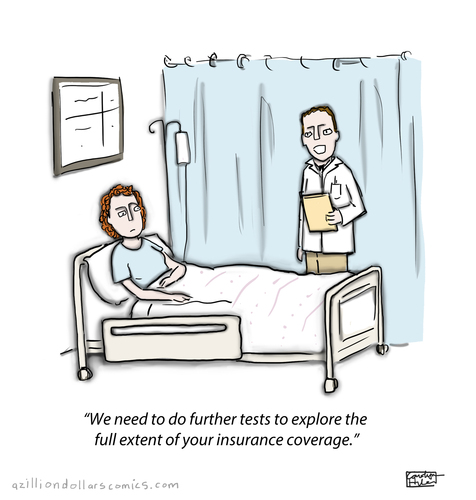 Cartoon: Stay a While (medium) by a zillion dollars comics tagged hospital,medical,insurance,bureaucracy,scam,health,doctors