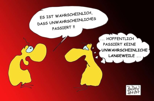 Cartoon: Alles kann !!!! (medium) by BoDoW tagged langeweile,wahrscheinlich,unwahrscheinlich,passieren,furcht,aristoteles,spannung,unvorhersehbar,offen,zufall
