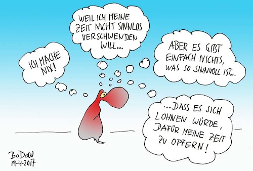 Cartoon: Sinnvoll (medium) by BoDoW tagged nichts,tun,sinn,sinnlos,lebenssinn,nix,lebenszeit,verschwenden,dilemma
