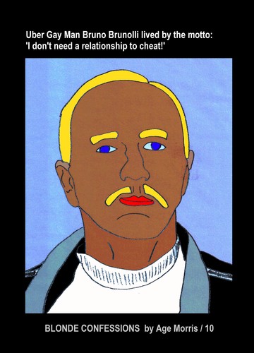 Cartoon: AM - Uber Gay Man Bruno B. (medium) by Age Morris tagged agemorris,blondconfessions,blondeconfessions,dumbblonde,gayman,gayhumor,gaytoon,motto,livebythemotto,cheat,relationship,relation