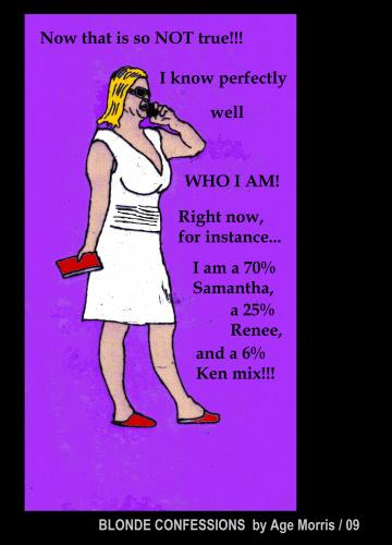 Cartoon: AM - Who AM I!?! (medium) by Age Morris tagged agemorris,blondconfessions,blondeconfessions,whoami,whoareyou,rightnow,forinstance,am