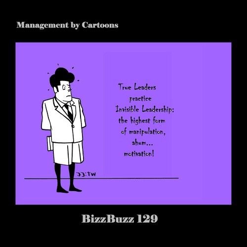 Cartoon: BizzBuzz Invisible Leadership (medium) by MoArt Rotterdam tagged officesurvival,officelife,managementbycartoons,managementcartoons,businesscartoons,bizztoons,bizzbuzz,trueleaders,practice,invisibleleadership,highestformof,manipulation,motivation,manipulate,motivate
