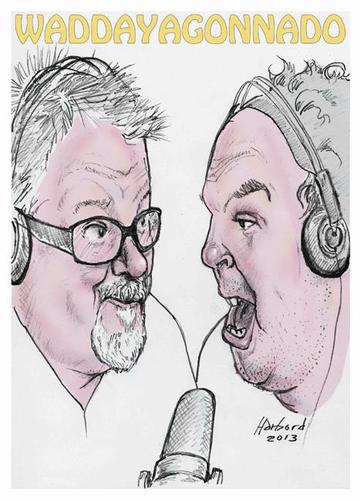 Cartoon: Terry Russell and Stephen Hamm (medium) by Harbord tagged terry,russell,stephen,hamm,podcasters,waddayagonnado