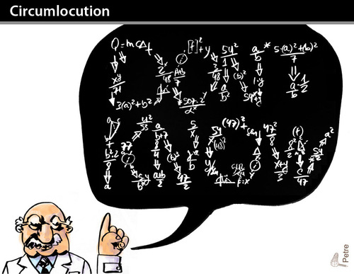 Cartoon: CIRCUMLOCUTION (medium) by PETRE tagged science,information,wisdom,knowledge