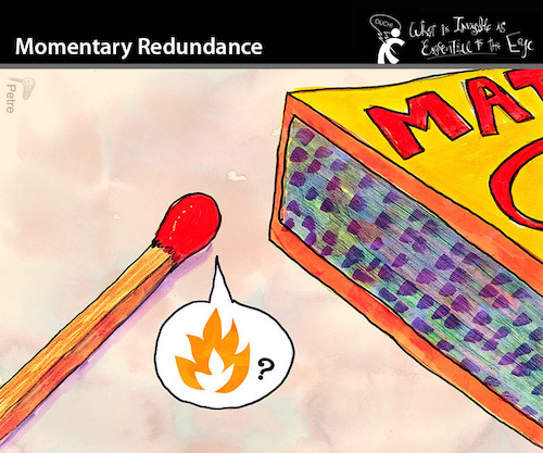 Cartoon: Momentary Redundance (medium) by PETRE tagged fire,feuer,matches,streichhölzer