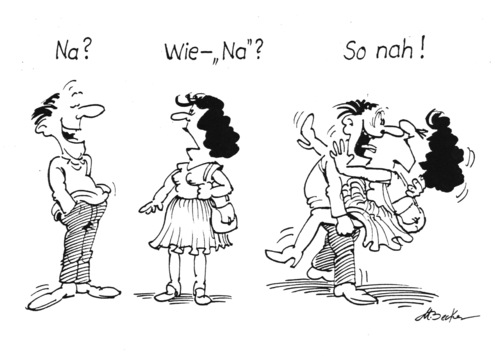 Cartoon: So Nah. (medium) by Michael Becker tagged anmache,flirten,rangehen,begegnung,mann,frau
