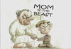 Cartoon: Mom is the beast (small) by philipolippi tagged mom is the best