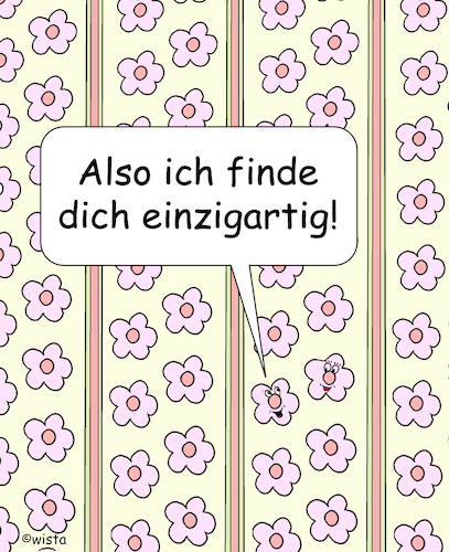 Cartoon: Einzigartig (medium) by wista tagged einzigartig,liebe,freundschaft,einzig,partner,kompliment,schön,schönheit,charakter,zusammenleben,partnerschaft,tapete,muster,mustertapete,blumen,blumenmuster,einzigartig,liebe,freundschaft,einzig,partner,kompliment,schön,schönheit,charakter,zusammenleben,partnerschaft,tapete,muster,mustertapete,blumen,blumenmuster