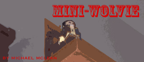 Cartoon: mini-wolvie title (medium) by michaelm tagged wolvie,miniwolvie,wolverine,actionfigures,awesome,minimates