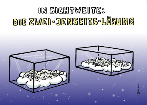 Cartoon: Zwei-Jenseits-Lösung (medium) by Pfohlmann tagged nahost,zweistaatenlösung,jenseits,tod,sterben,krieg,gewalt,nahostkonflikt,atombombe,nuklearkrieg,unversöhnlichkeit,himmel,weltanschauung,religion,macht,glaube,trennung,menschheit,selbstzerstörung,feindschaft,feinde,nahost,zweistaatenlösung,jenseits,tod,sterben,krieg,gewalt,nahostkonflikt,atombombe,nuklearkrieg,unversöhnlichkeit,himmel,weltanschauung,religion,macht,glaube,trennung,menschheit,selbstzerstörung,feindschaft,feinde