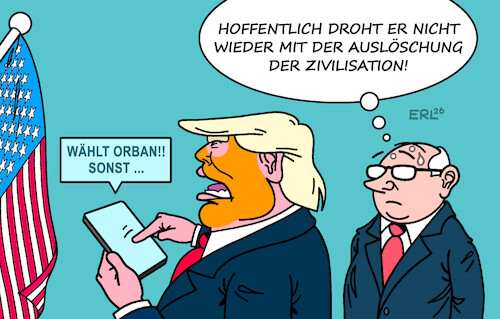 Cartoon: Trump Ungarn (medium) by Erl tagged politik,usa,trump,ultimatum,irankrieg,auslöschung,zivilisation,einmischung,wahlkampf,ungarn,unterstützung,orban,karikatur,erl,politik,usa,trump,ultimatum,irankrieg,auslöschung,zivilisation,einmischung,wahlkampf,ungarn,unterstützung,orban,karikatur,erl