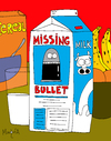 Cartoon: Missing Bullet (small) by Munguia tagged missing,bullet,milk,box,bala,perdida,munguia,costa,rica,humor,grafico,caricatura,gag,chiste,joke,cartoon,toon