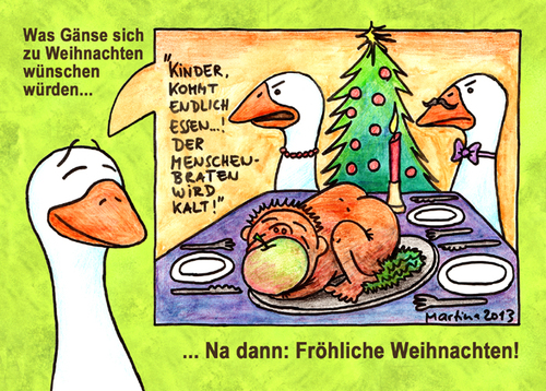 Cartoon: der Menschenbraten... (medium) by martinchen tagged braten,gänsebraten,weihnachten,gans