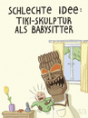 Cartoon: Schlechte Idee (small) by Tobias Wieland tagged tiki,au,pair,nanny,baby,babysitting,skulptur,schlecht,idee