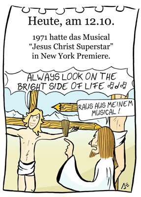 Cartoon: 12. Oktober (medium) by chronicartoons tagged jesus,christ,superstar,monty,python,musical,cartoon