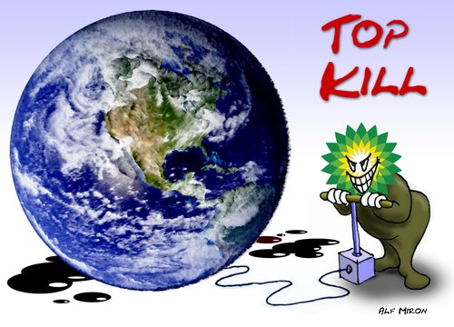 Cartoon: Top Kill (medium) by Alf Miron tagged blow,up,earth,terrorism,oil,spill,bp,top,kill,gulf,of,mexico
