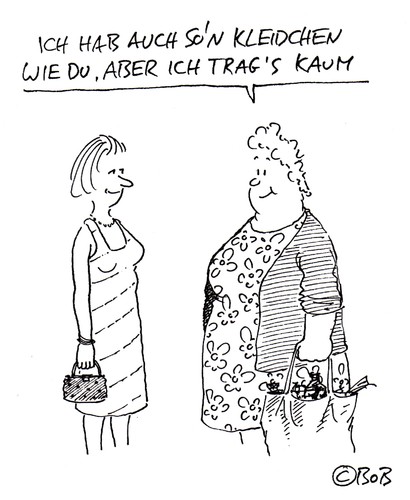 Cartoon: kleidchen.. (medium) by Christian BOB Born tagged dick,dünn,kleider,frauen,freundinnen,mode
