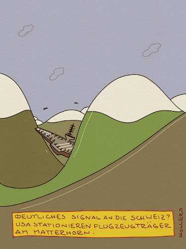 Cartoon: Matterhorn (medium) by hollers tagged usa,flugzeugträger,matterhorn,stationierung,planlosigkeit,geografie,orientierungslosigkeit,schweiz,trump,drohung,hollers,usa,flugzeugträger,matterhorn,stationierung,planlosigkeit,geografie,orientierungslosigkeit,schweiz,trump,drohung,hollers