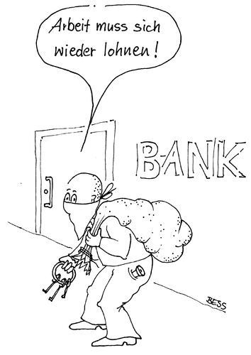 Cartoon: Arbeit muss sich wieder lohnen (medium) by besscartoon tagged mann,einbrecher,dieb,arbeit,bank,geld,bess,besscartoon