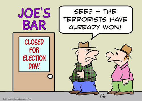 Cartoon: bar closed election day terroris (medium) by rmay tagged bar,closed,election,day,terrorists,won