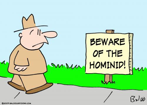 Cartoon: beward of the hominid (medium) by rmay tagged beward,of,the,hominid