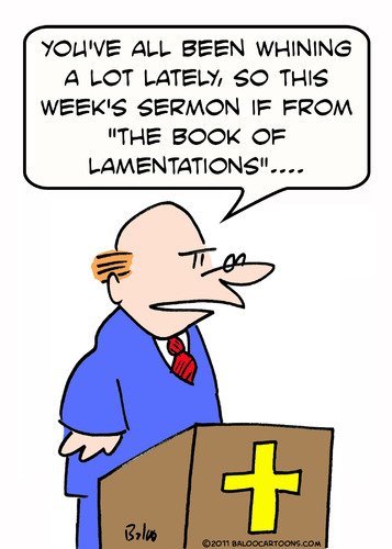 Cartoon: book of lamentations whining (medium) by rmay tagged book,of,lamentations,whining,bible,sermon,priest,preacher