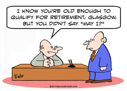Cartoon: didnt say may i retire qualfy (medium) by rmay tagged didnt,say,may,retire,qualfy